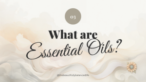 What Are Essential Oils?