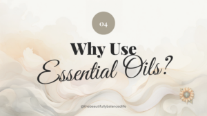 Why Use Essential Oils?