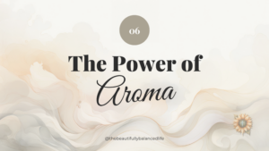The Power Of Aroma